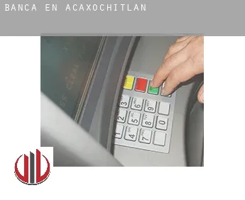 Banca en  Acaxochitlán