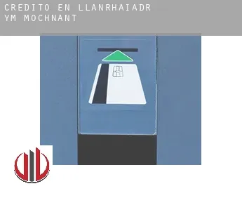 Crédito en  Llanrhaiadr-ym-Mochnant