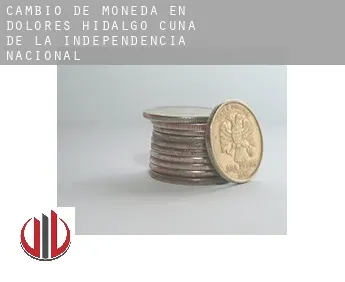 Cambio de moneda en  Dolores Hidalgo Cuna de la Independencia Nacional
