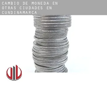Cambio de moneda en  Otras ciudades en Cundinamarca