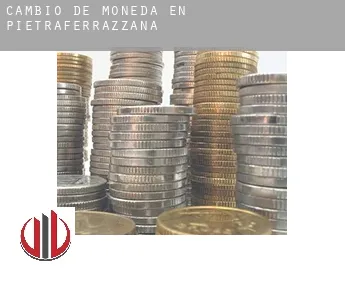 Cambio de moneda en  Pietraferrazzana