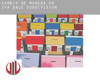 Cambio de moneda en  Iva Dale Subdivision