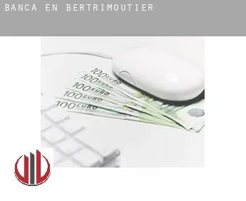 Banca en  Bertrimoutier