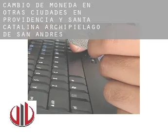 Cambio de moneda en  Otras ciudades en Providencia y Santa Catalina, Archipiélago de San Andrés