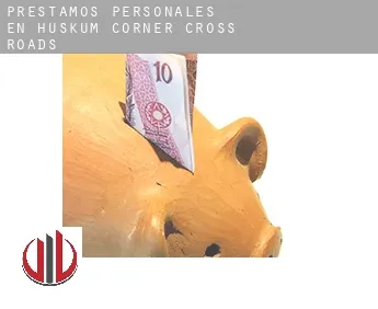Préstamos personales en  Huskum Corner Cross Roads
