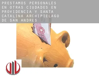 Préstamos personales en  Otras ciudades en Providencia y Santa Catalina, Archipiélago de San Andrés