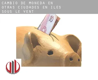 Cambio de moneda en  Otras ciudades en Îles Sous-le-Vent