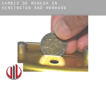 Cambio de moneda en  Kensington and Norwood