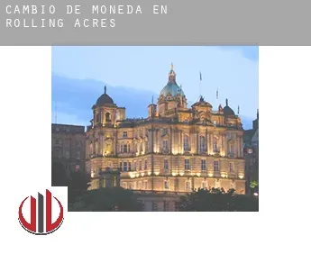 Cambio de moneda en  Rolling Acres