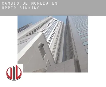 Cambio de moneda en  Upper Sinking