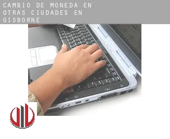 Cambio de moneda en  Otras ciudades en Gisborne