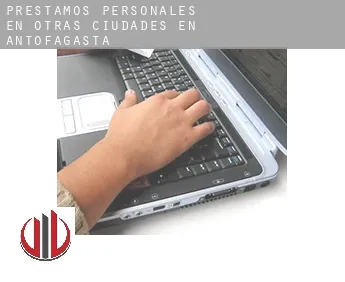 Préstamos personales en  Otras ciudades en Antofagasta