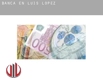 Banca en  Luis Lopez