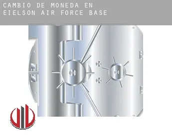 Cambio de moneda en  Eielson Air Force Base
