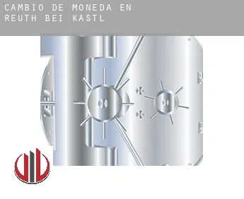Cambio de moneda en  Reuth bei Kastl