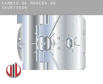 Cambio de moneda en  Taurisson