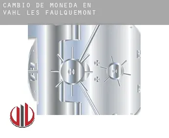 Cambio de moneda en  Vahl-lés-Faulquemont