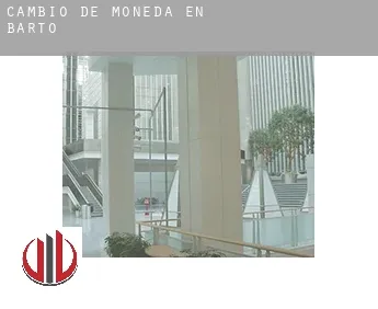 Cambio de moneda en  Barto