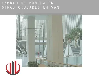 Cambio de moneda en  Otras ciudades en Van