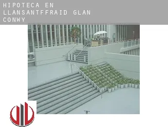 Hipoteca en  Llansantffraid Glan Conwy