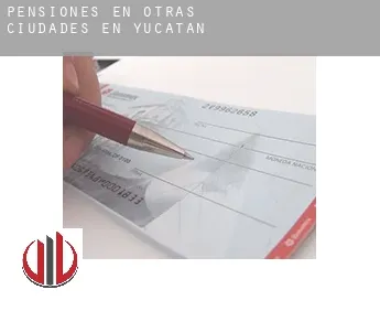 Pensiones en  Otras ciudades en Yucatán