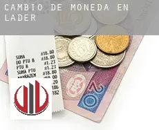 Cambio de moneda en  Ladera