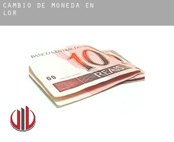 Cambio de moneda en  Lor